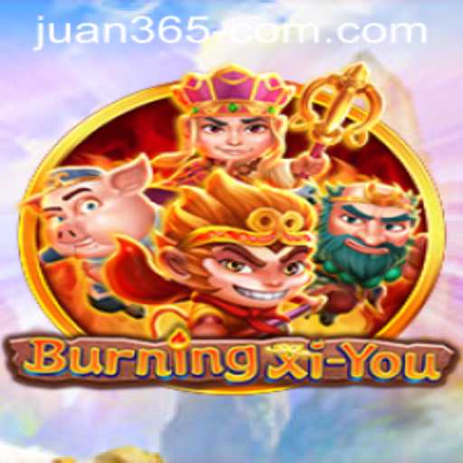 Exploring the Mystical World of BurningXiYou: A Comprehensive Guide to JUAN 365